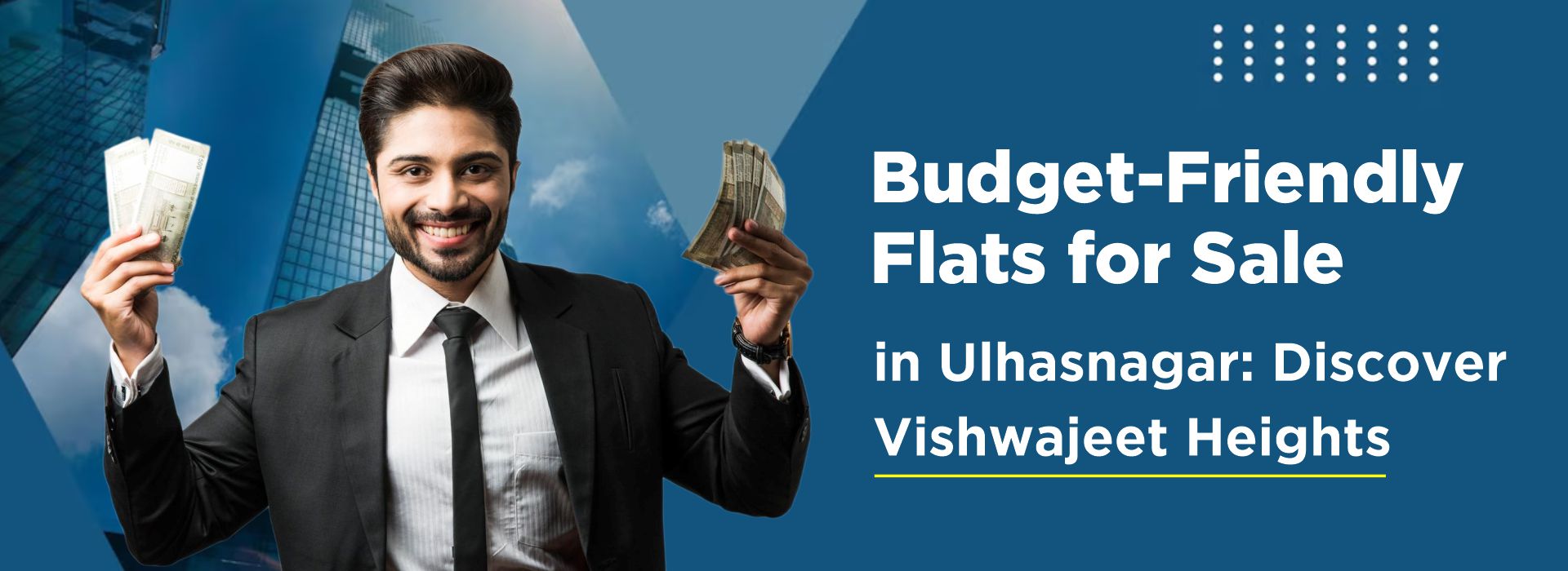 Smiling man holding cash promoting budget-friendly flats in Ulhasnagar at Vishwajeet Heights