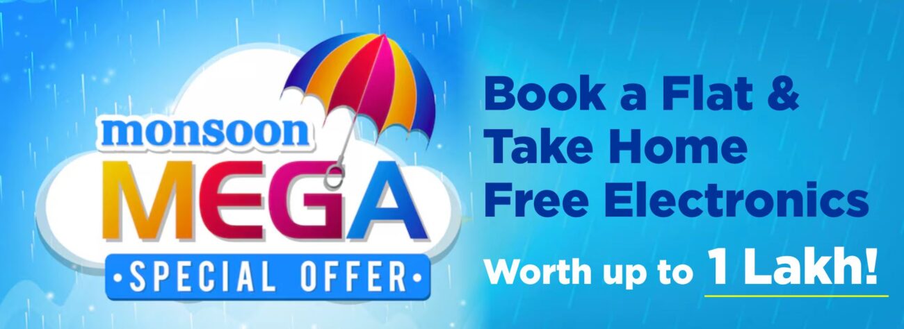 Monsoon Offer 2025 – Book a Flat and Get Free Electronics Worth up to ₹1 Lakh.
